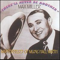 Max Miller - There'll Never Be Another! The One & Only Max Miller lyrics