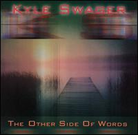 Kyle Swager - The Other Side of Words lyrics