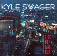 Kyle Swager - Rise to the Sun lyrics