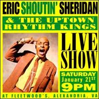 Eric "Shoutin'" Sheridan & the Uptown Rhythm Kings - Live Show lyrics