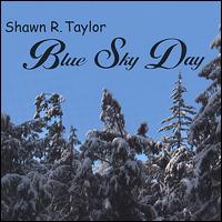 Shawn R. Taylor - Blue Sky Day lyrics
