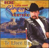 Luis Jose Rodriguez - Te Llor Un Rio lyrics