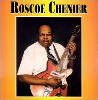 Roscoe Chenier - Roscoe Chenier lyrics