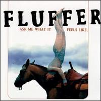 Fluffer - Ask Me What It Feels Like lyrics