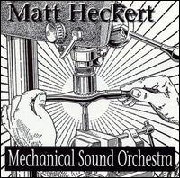 Matt Heckert - Mechanical Sound Orchestra lyrics