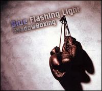 Blue Flashing Light - ShadowBoxing lyrics