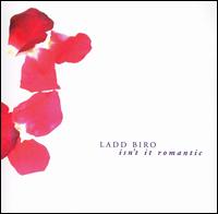 Ladd Biro - Isn't It Romantic lyrics