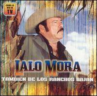 Lalo Mora - Tambien de los Ranchos Bajan lyrics