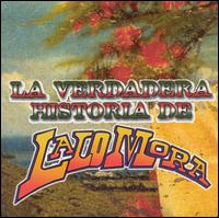 Lalo Mora - La Verdadera Historia de Lalo Mora lyrics