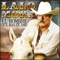 Lalo Mora - El Hombre Que Mes Te Amo lyrics