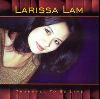 Larissa Lam - Thankful to Be Live lyrics