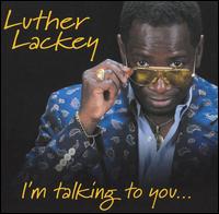 Luther Lackey - I'm Talking to You lyrics