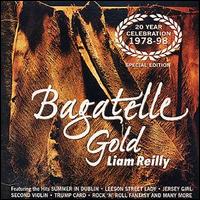 Liam Reilly - Bagatelle Gold lyrics