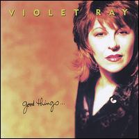 Violet Ray - Good Things lyrics