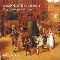 Magpie Lane - Jack-In-The-Green: English Songs and Tu lyrics