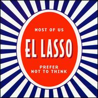 El Lasso - Most of Us Prefer Not to Think lyrics