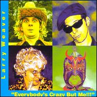 Larry Weaver - Everybody's Crazy But Me lyrics
