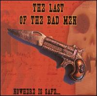 The Last of the Bad Men - Nowhere Is Safe... lyrics