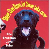 The Thurston Lava Tube - Move Over Rover, Let Clover Take Over lyrics