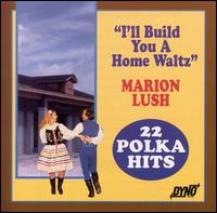 Marion Lush - I'll Build You Home A Waltz lyrics