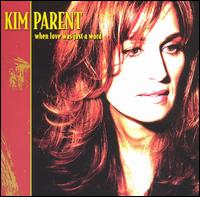 Kim Parent - When Love Was Just a Word lyrics