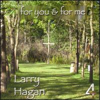 Larry Hagan - For You & For Me lyrics