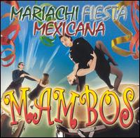 Mariachi Fiesta Mexicana - Mambos lyrics