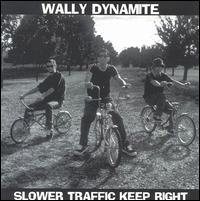 Wally Dynamite - Slower Traffic Keep Right lyrics