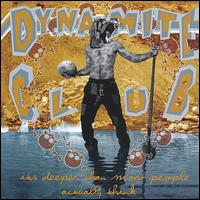 Dynamite Club - It's Deeper Than Most People Actually Think... lyrics