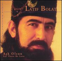 Latif Bolat - Ask Olsun: Let There Be Love lyrics