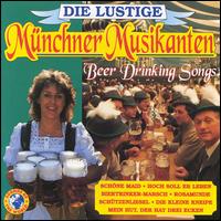 Die Lustige Munchen Musikanten - Beer Drinking Songs lyrics