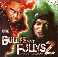 Bullys Wit Fullys - Gangsta Without the Rap lyrics