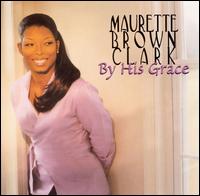 Maurette Brown Clark - By His Grace lyrics