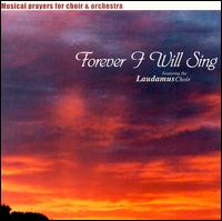 Laudamus Choir - Forever Will I Sing lyrics