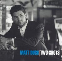 Matt Dusk - Two Shots lyrics