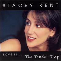 Stacey Kent - Love Is...The Tender Trap lyrics