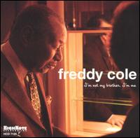 Freddy Cole - I'm Not My Brother, I'm Me lyrics