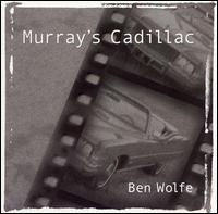 Ben Wolfe - Murray's Cadillac lyrics