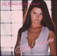 Holly Wynnette - My Future Ex-Boyfriend lyrics
