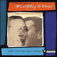 Bobby Troup - Sings Johnny Mercer lyrics