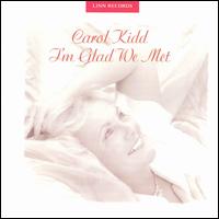Carol Kidd - I'm Glad We Met lyrics