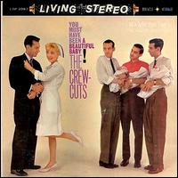 The Crew Cuts - You Must Have Been a Beautiful Baby lyrics