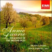 King's Singers - Annie Laurie: Folksongs of the British Isles lyrics
