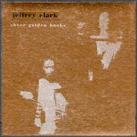 Jeffrey Clark - Sheer Golden Hooks lyrics