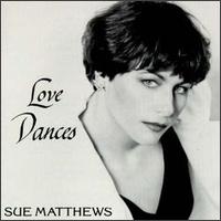 Sue Matthews - Love Dances lyrics