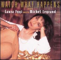 Laura Fygi - Watch What Happens lyrics