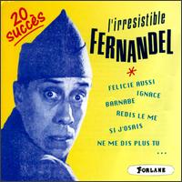 Fernandel - L' Irresistable Fernandel lyrics