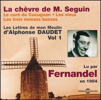 Fernandel - La Chevre de M. Seguin/Le Cure de Cucugnan/Les Vieux/Les Troismesses Basses, Vol. 1 lyrics