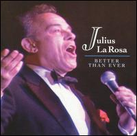 Julius LaRosa - Better Than Ever lyrics