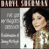 Daryl Sherman - I've Got My Fingers Crossed: A Celebration Of... lyrics